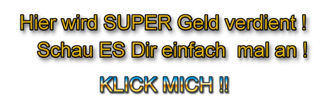 Es geht Durch einen KLICK-SOFORT Weiter!